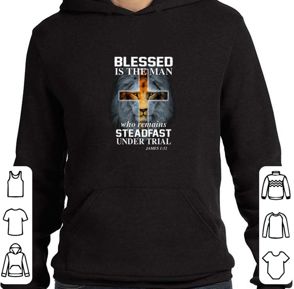 Awesome Lion blessed is the man who remains steadfast under trial james shirt