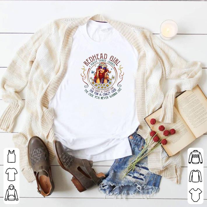 Awesome Redhead girl i have three sides the quiet & sweet side the fun shirt