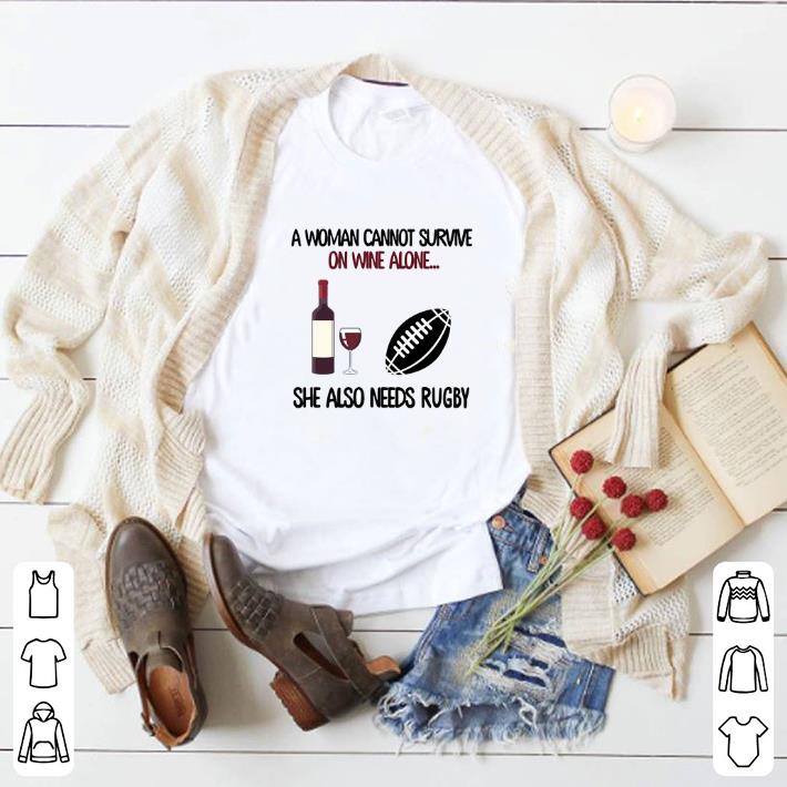 Hot A woman cannot survive on wine alone she also needs rugby shirt