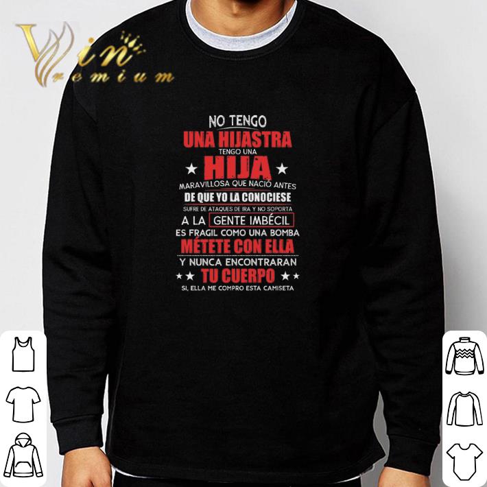 Hot No tengo una hijastra tengo una hija maravillosa que nacio antes shirt 6 Hot No tengo una hijastra tengo una hija maravillosa que nacio antes shirt