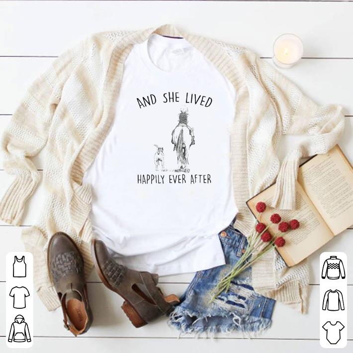 Nice And she lived happily ever after Riding horse and dog shirt