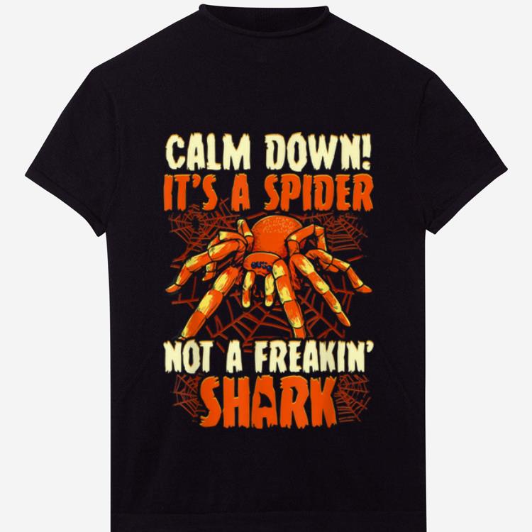 Nice Calm Down! It's A Spider, Not A Freakin' Shark Halloween shirt