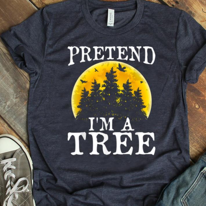 Original Pretend I'm A Tree Funny Halloween Party Costume Gift shirt