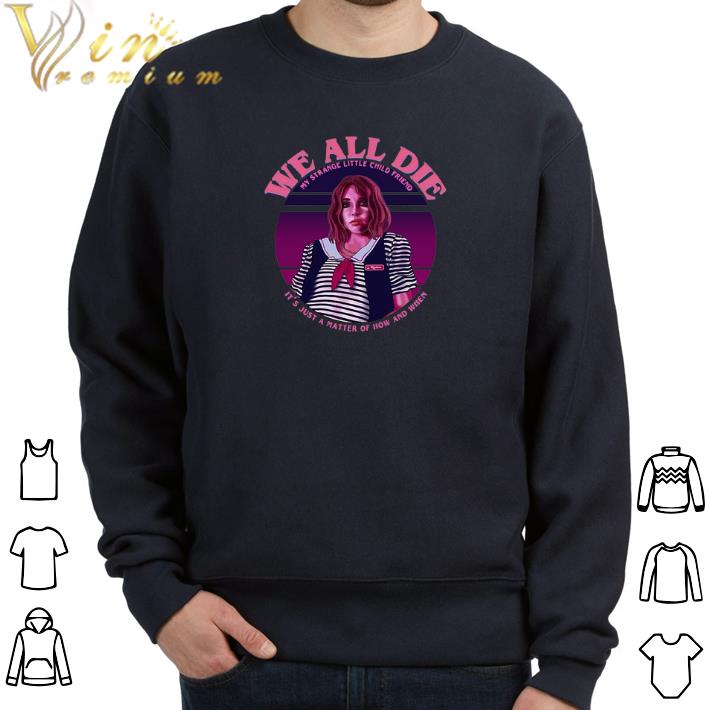 Premium Robin Stranger Things we all die my strange little child friend shirt 6 Premium Robin Stranger Things we all die my strange little child friend shirt