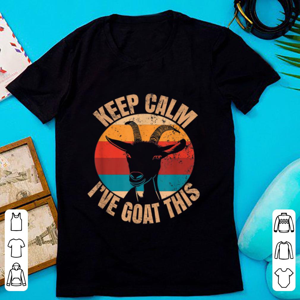 Awesome Vintage Keep Calm I've Goat This - Funny Goat Lover Gift shirt