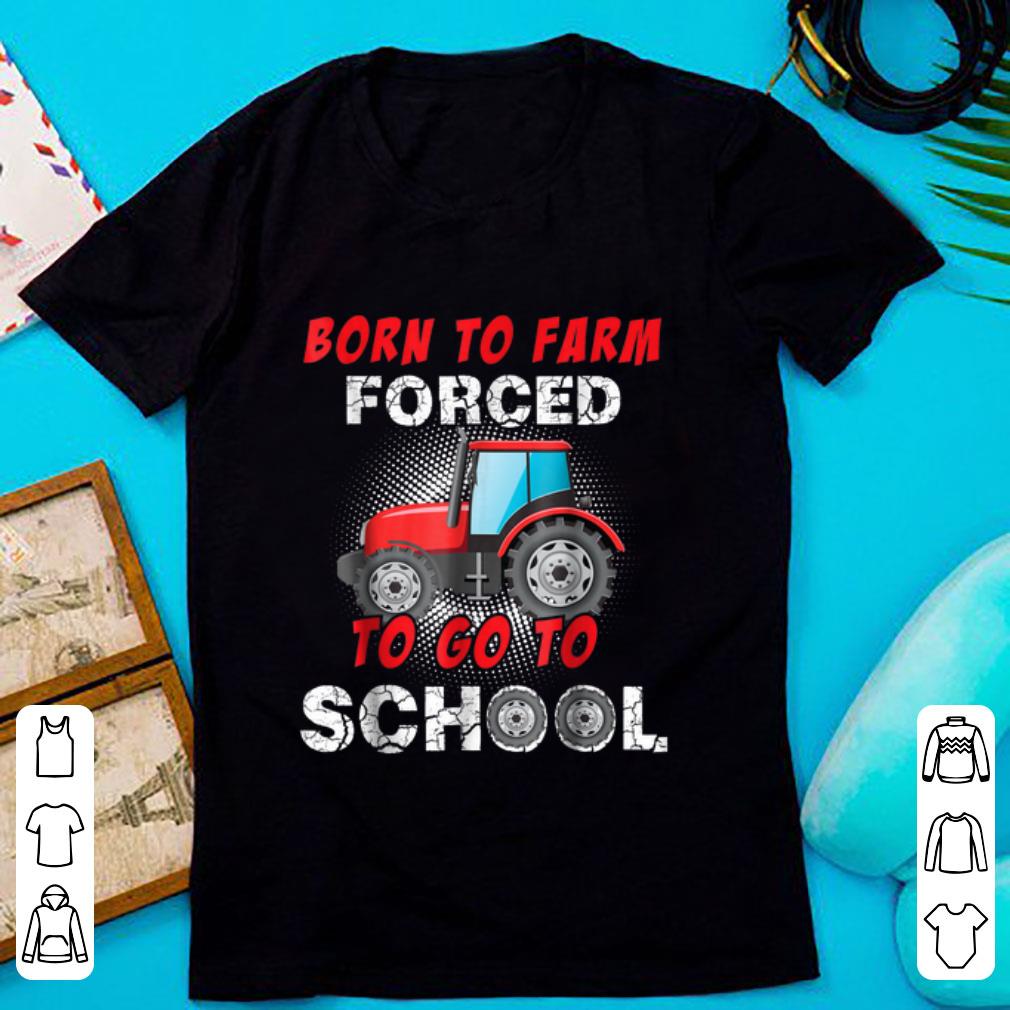Awesome kids gift born to farm forced to go to school tractor shirt