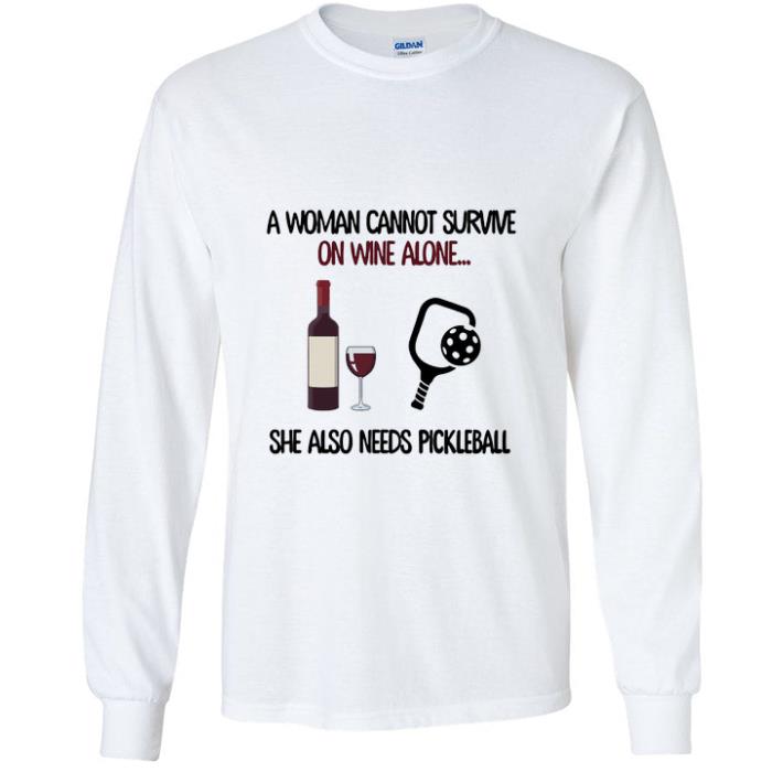 Funny A woman cannot survive on wine alone she also needs pickleball shirt sweater