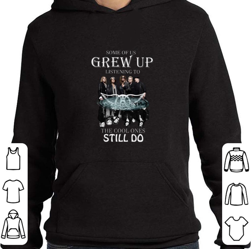 Funny Some of us grew up listening to Aerosmith the cool ones still do shirt 6 Funny Some of us grew up listening to Aerosmith the cool ones still do shirt
