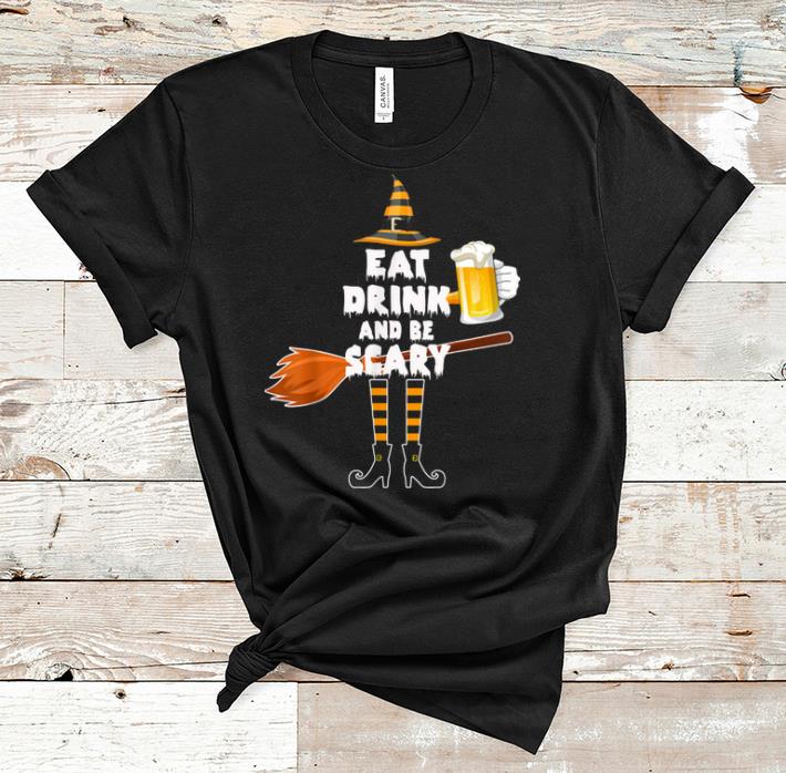 Hot Halloween Eat Drink And Be Scary Halloween shirt