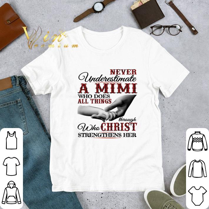 Hot Never underestimate a Mimi who does all things through christ shirt 6 Hot Never underestimate a Mimi who does all things through christ shirt