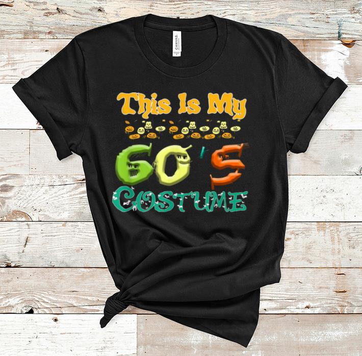 Hot This Is My 60's Costume Halloween Retro Hippie 1960s shirt