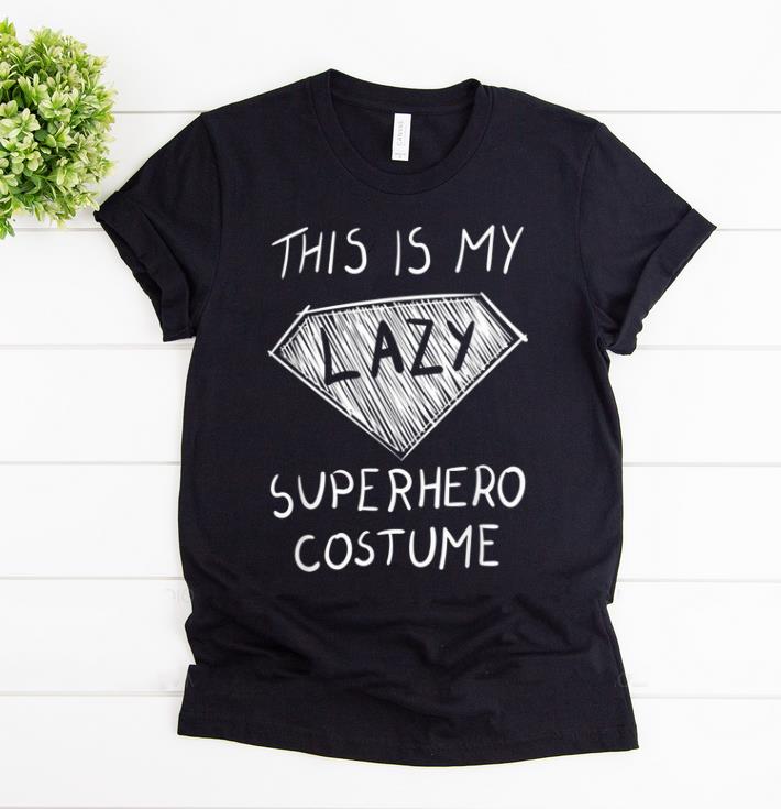 Hot This Is My Lazy Superhero Costume Cute Halloween shirt