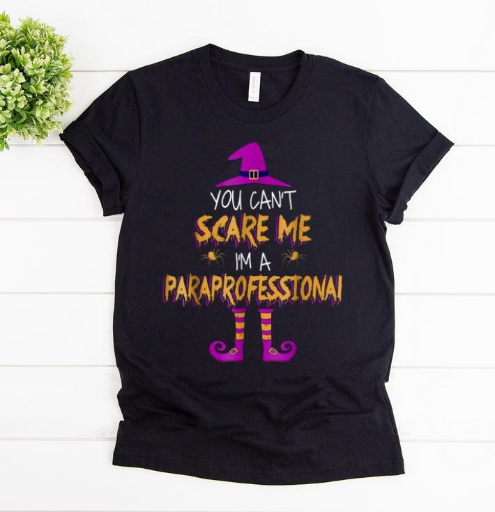 Hot You Can't Scare Me I'm Paraprofessional Halloween shirt