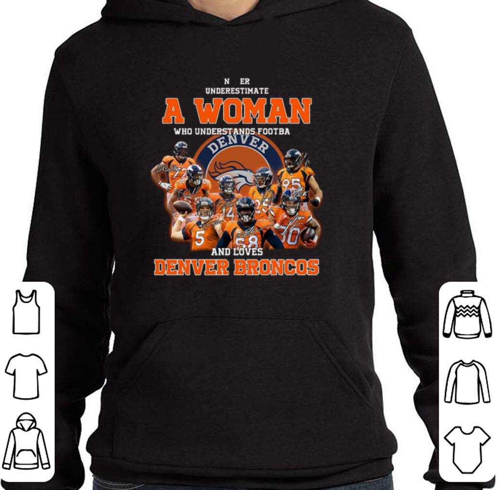 Never underestimate a woman who understands Denver Broncos shirt