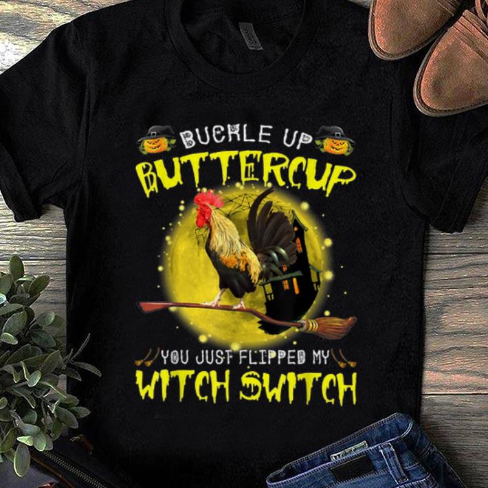 Nice Buckle up buttercup you just Flipped my witch switch shirt