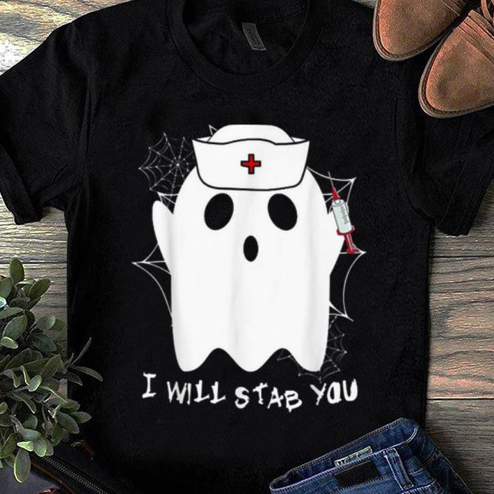 Nice Nurse Ghost I Will Stab You Funny Halloween Gift shirt