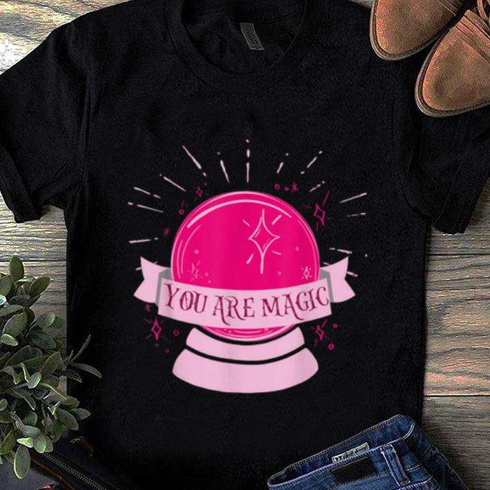 Nice Psychic Crystal Ball Design You Are Magic Halloween shirt