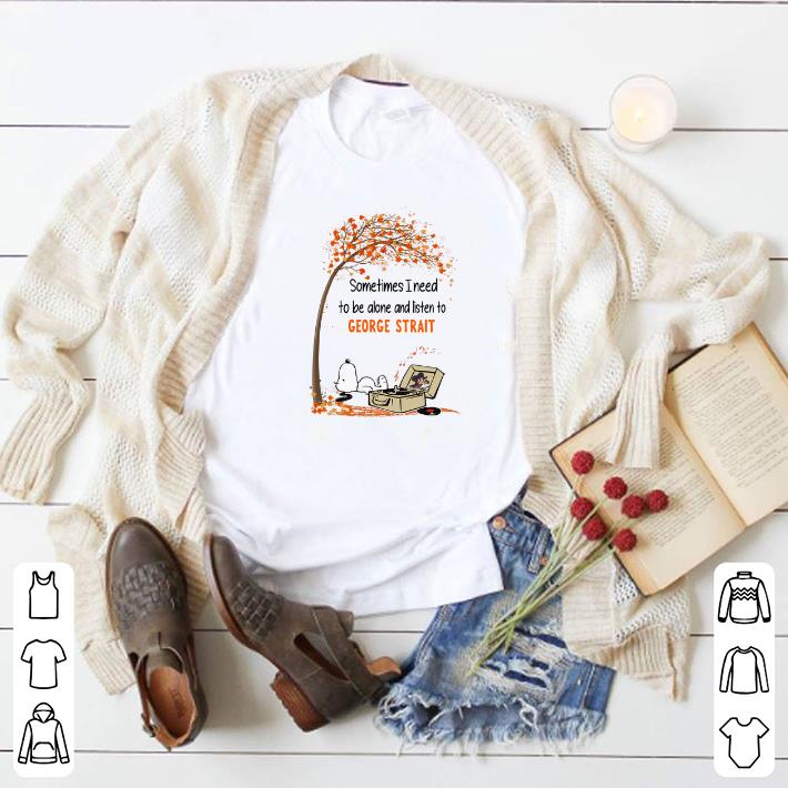 Official Snoopy sometimes i need to be alone and listen to George Strait shirt