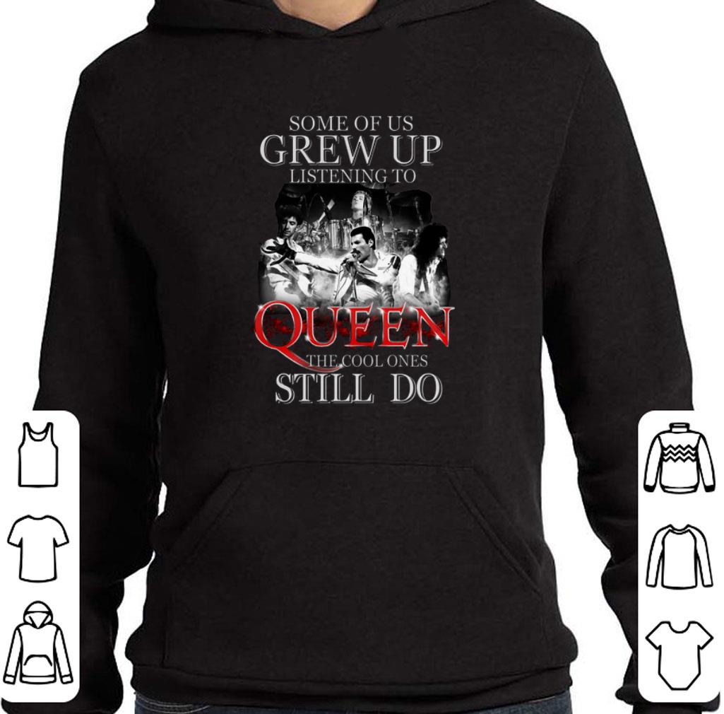 Official Some of us grew up listening to Queen the cool ones still do shirt