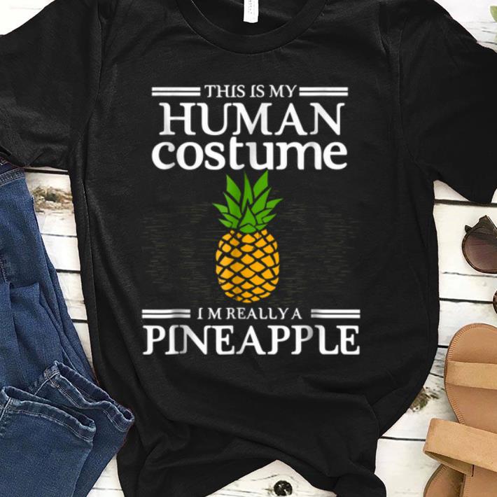 Original Super Pineapple This Is My Human Costume Halloween shirt