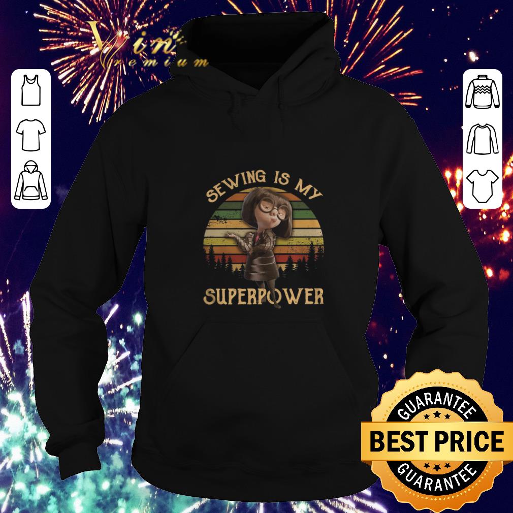 Top Edna Mode sewing is my superpower sunset shirt