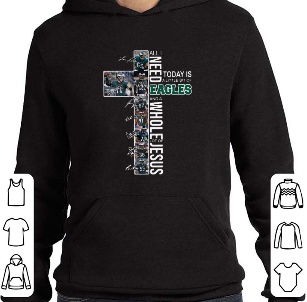 Awesome All I need today is a little bit Philadelphia Eagles signatures shirt