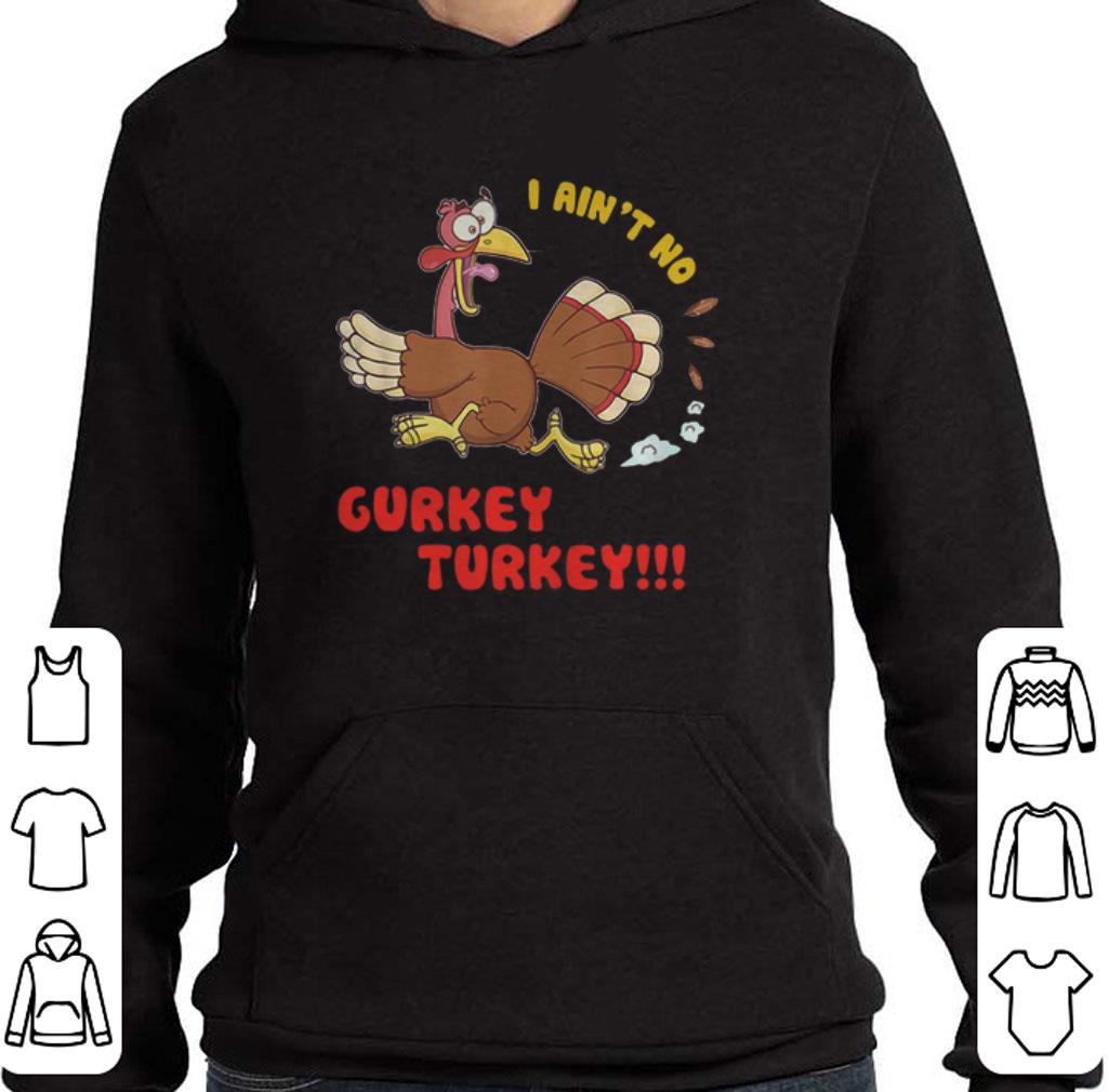 Awesome Chicken I ain't no Gurkey Turkey Thanksgiving Day shirt