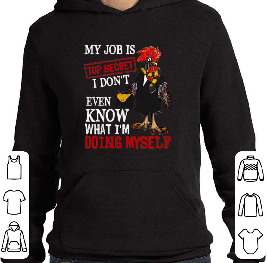 Awesome My job is top secret i don't even know what i'm doing myself shirt 6 Awesome My job is top secret i don't even know what i'm doing myself shirt