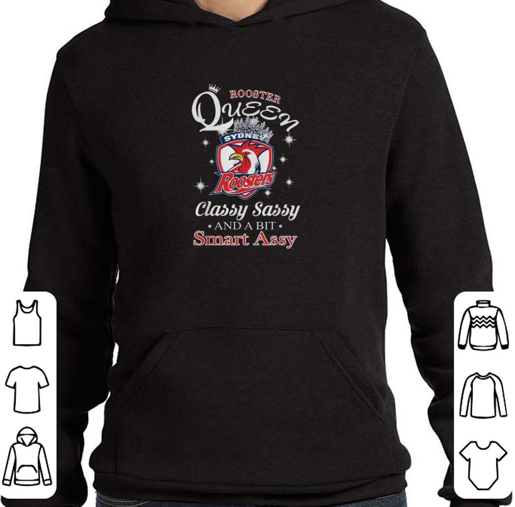 Awesome Rooster Queen Sydney Roosters classy sassy and a bit smart assy shirt