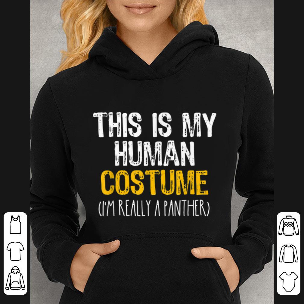 Awesome This Is My Human Costume Panther Halloween Funny shirt
