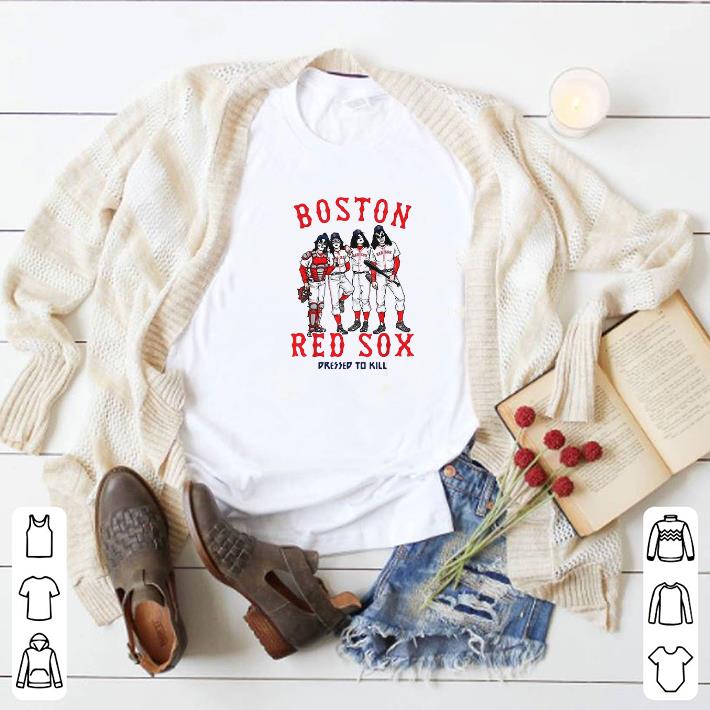 Nice Kiss Boston Red Sox dressed to kill shirt