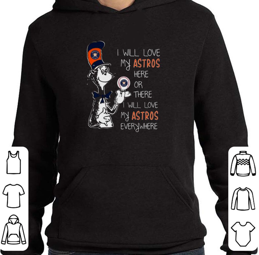 Official Dr Seuss I will love my Houston Astros here or there everywhere shirt 6 Official Dr Seuss I will love my Houston Astros here or there everywhere shirt