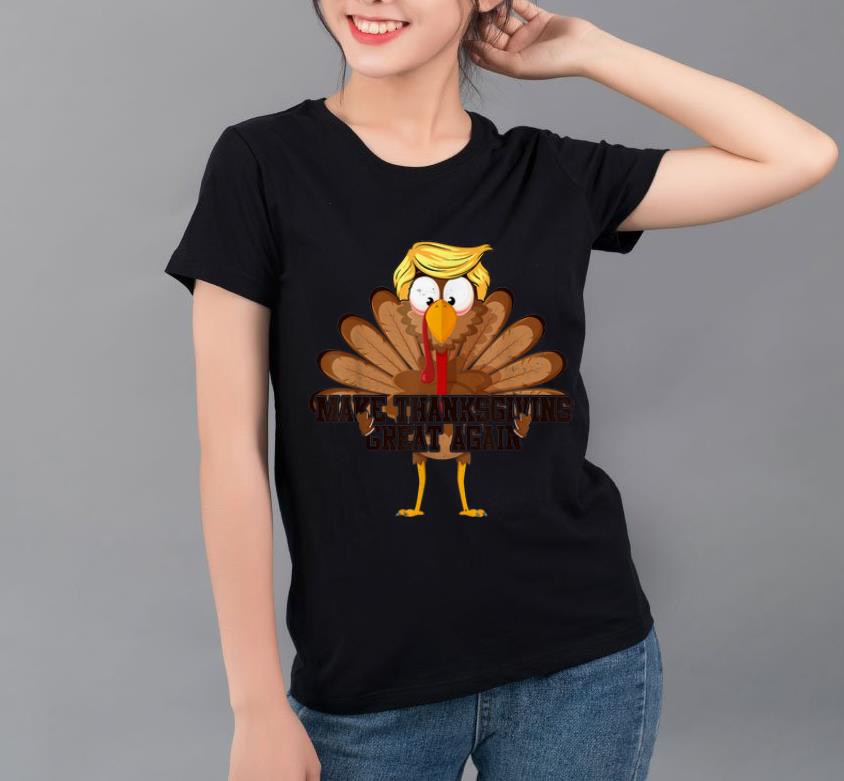 Official Funny Make Thanksgiving Great Again Trump Turkey shirt