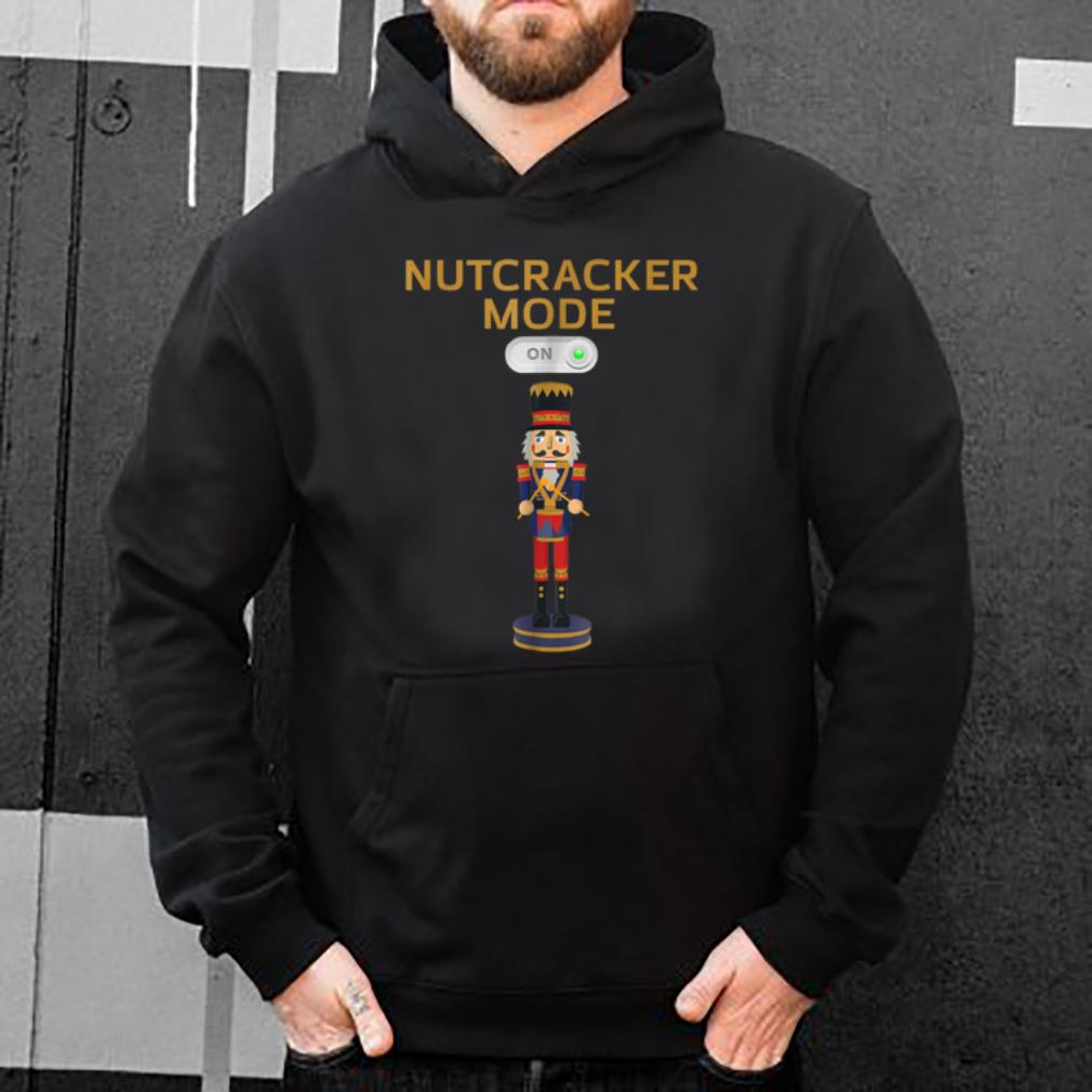 Original Nutcracker Christmas Nutcracker Mode ON Gift Tee shirt