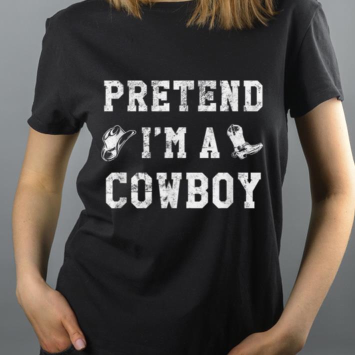 Original Pretend I'm A Cowboy Funny Western Halloween Costume Party shirt