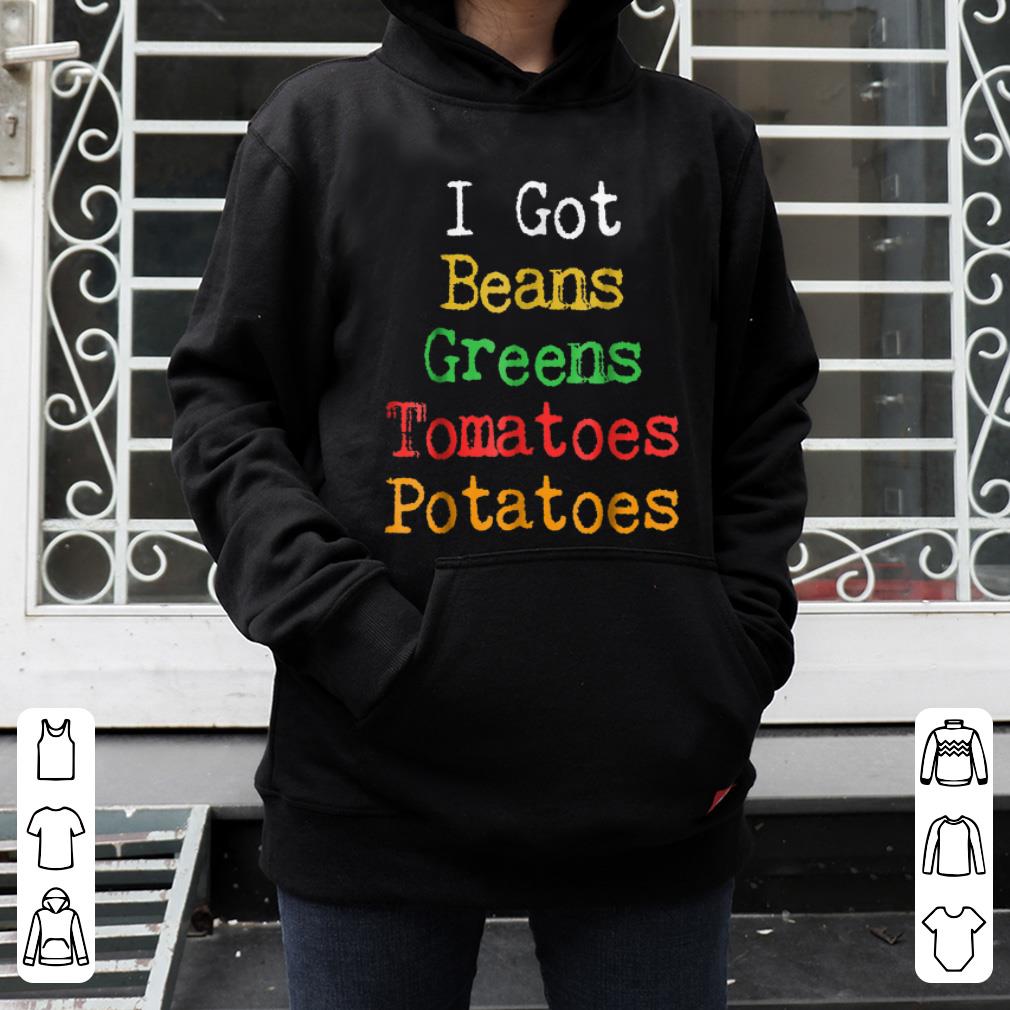 Premium 2018 Thanksgiving I Got Beans Greens Tomatoes Potatoes shirt