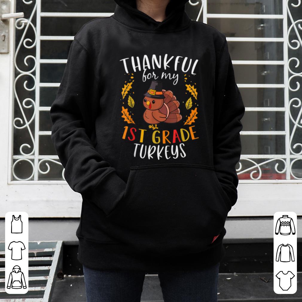 Premium Thankful For My 1st Grade Turkeys Thanksgiving Teacher Gift shirt