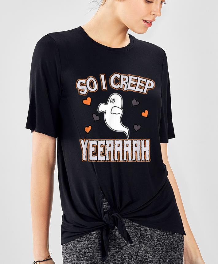 Pretty 2019 Halloween So I Creep Funny Ghost Hearts shirt