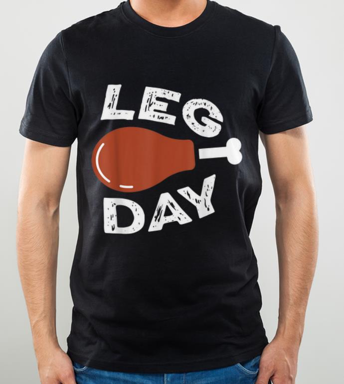 Pretty Funny Turkey Thanksgiving Leg Day Feast Gift shirt