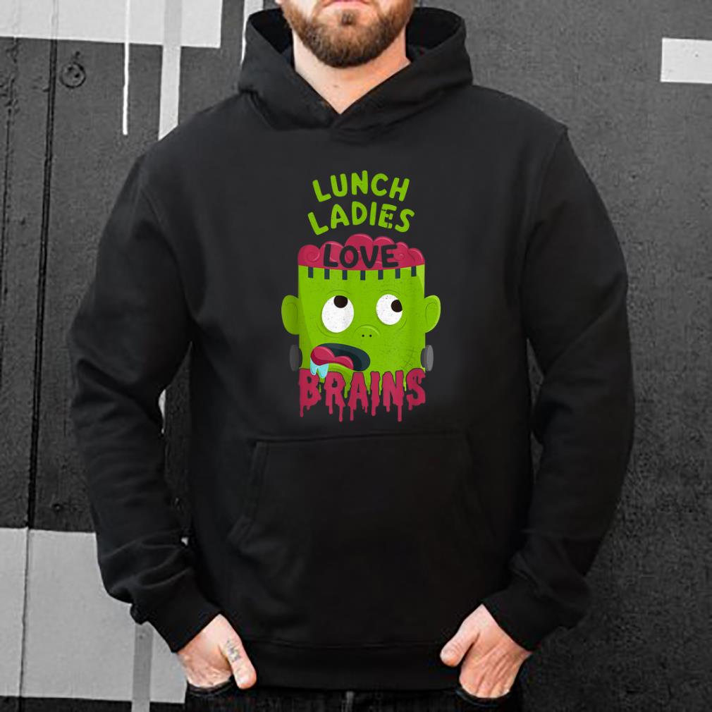 Pretty Lunch Ladies Love Brains Halloween Lunch Lady shirt
