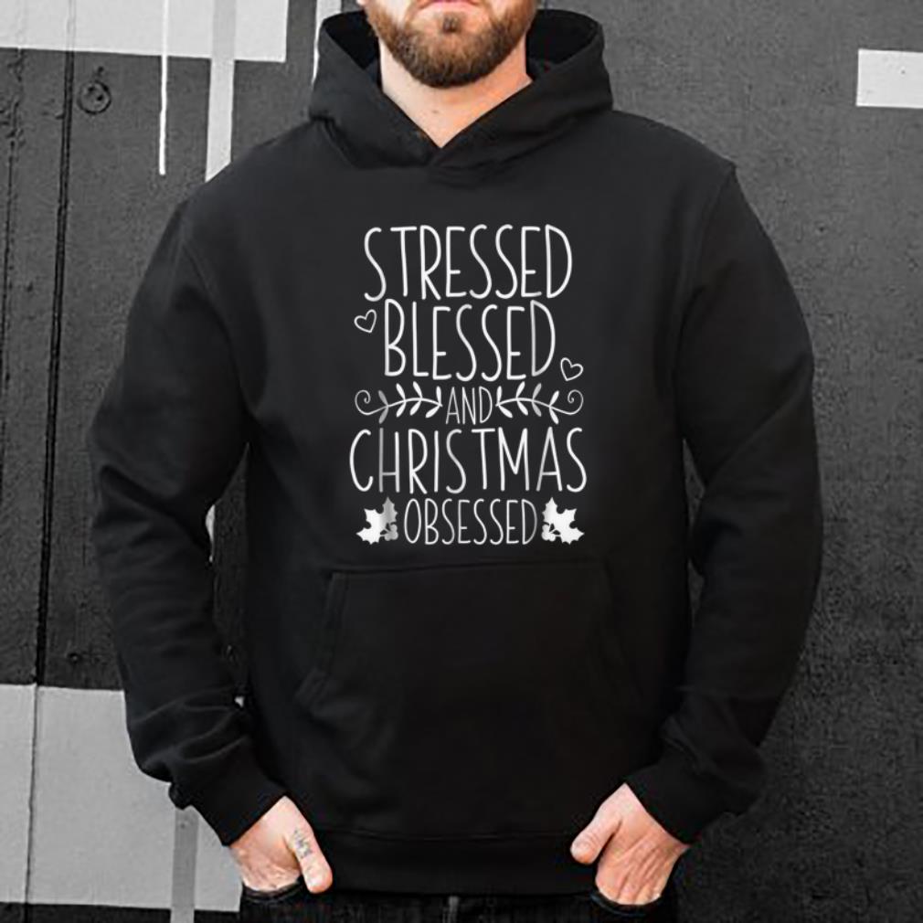 Top STRESSED BLESSED AND CHRISTMAS OBSESSED shirt