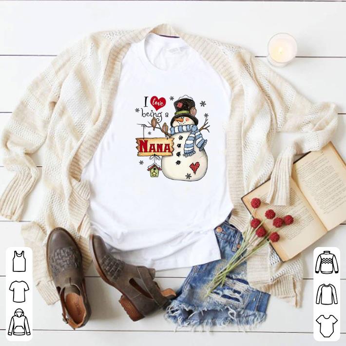 Top Snowman I love being a NANA Christmas shirt 6 Top Snowman I love being a NANA Christmas shirt