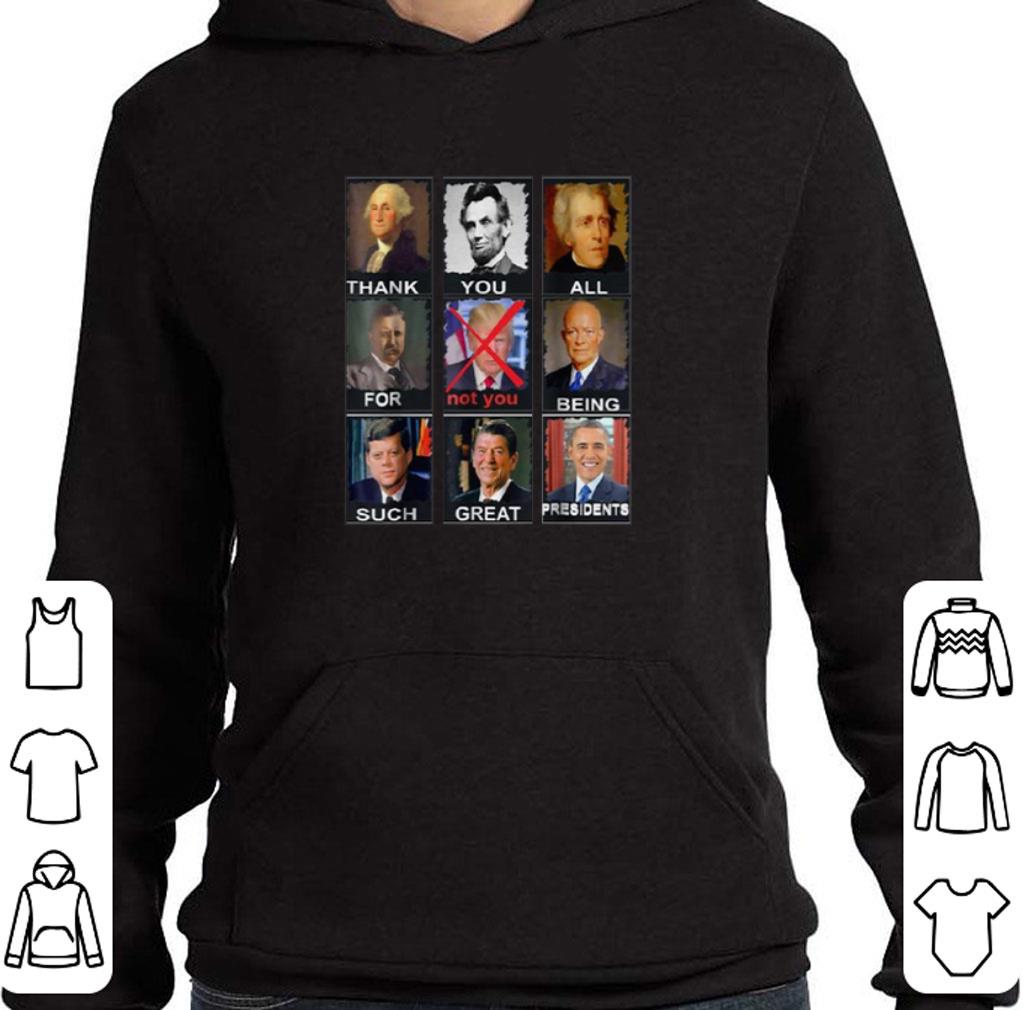 Top Thank you all for not you being such great presidents not Trump shirt 6 Top Thank you all for not you being such great presidents not Trump shirt