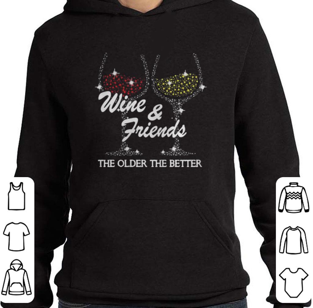 Top Wine & Friends The Older The Better shirt