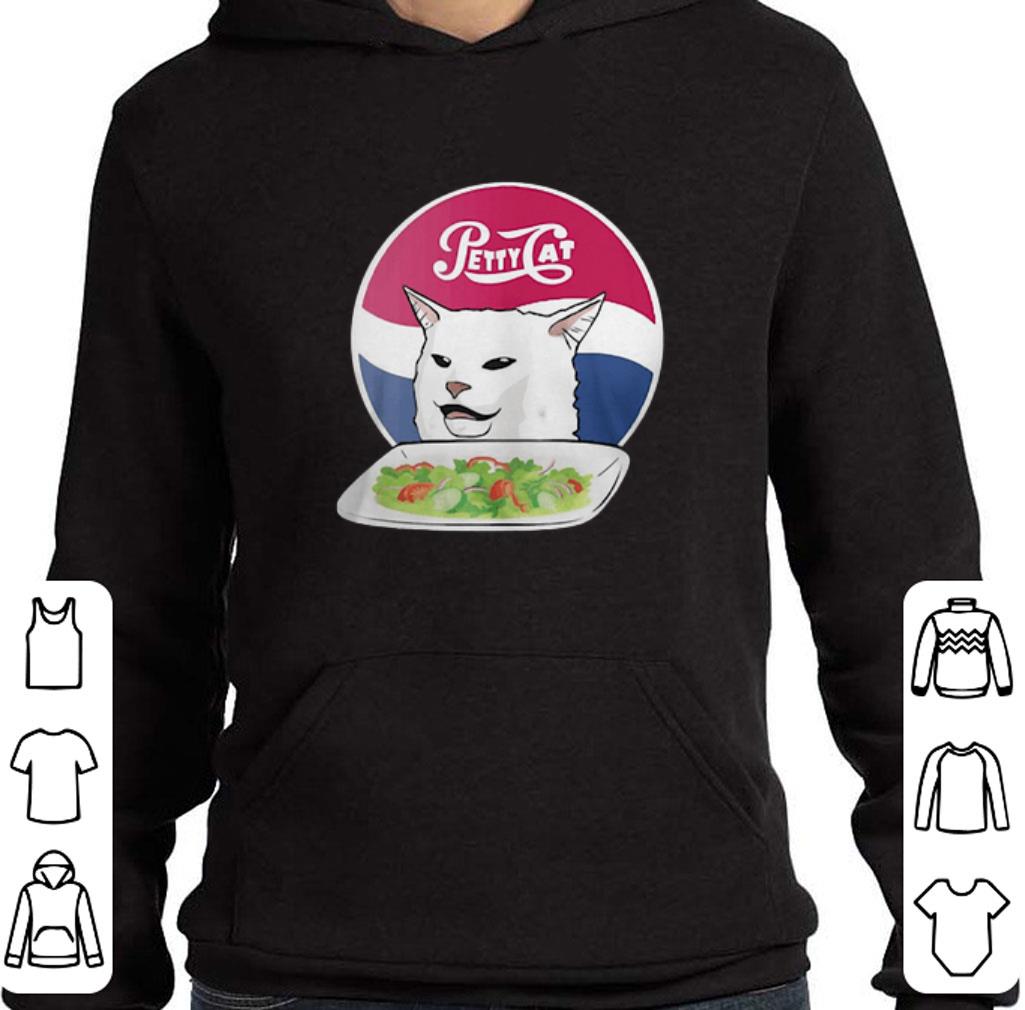 Awesome Petty Cat yelling woman angry cat meme dinner shirt