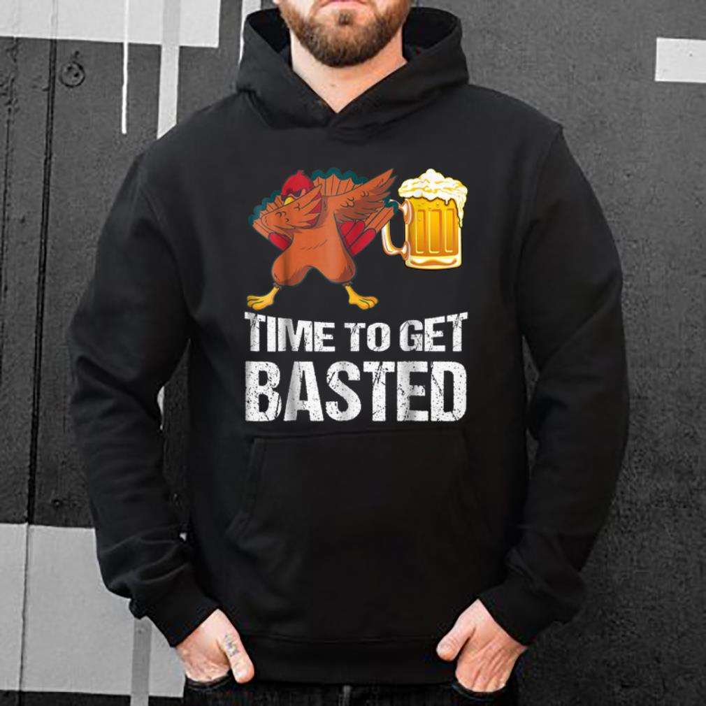 Awesome Time To Get Basted Funny Beer Thanksgiving Turkey Dab shirt