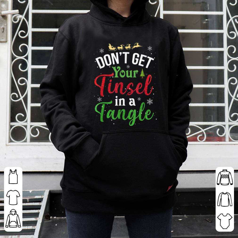 Great Funny Christmas Gift Tee Don't Get Your Tinsel In A Tangle sweater