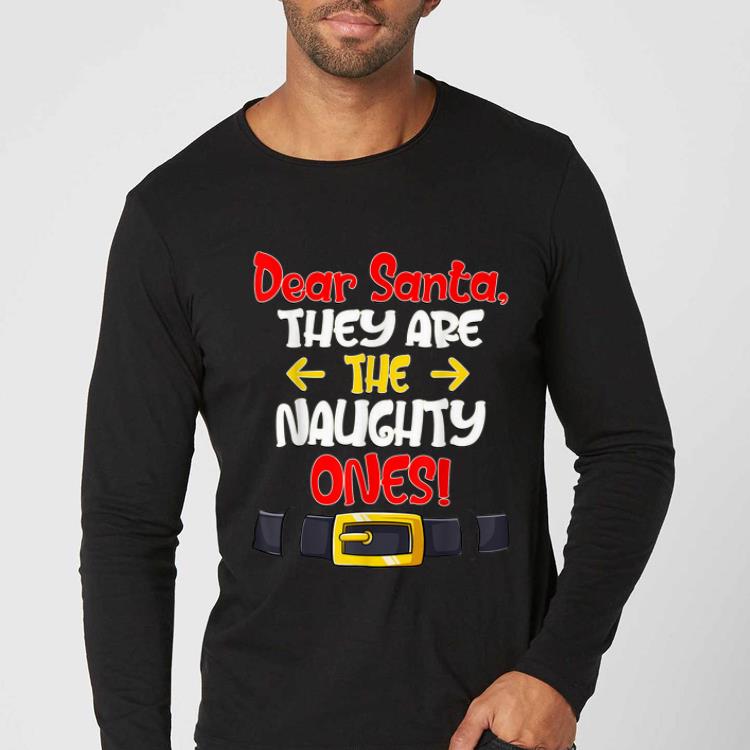 Nice Dear Santa They Are Naughty Funny Christmas shirt