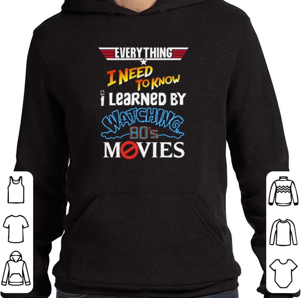 Premium Everything i need to know i learned by watching 80's movies shirt