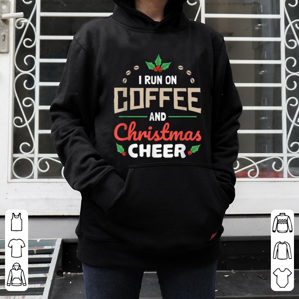 Premium I Run On Coffee and Christmas Cheer Funny Xmas Men Women shirt